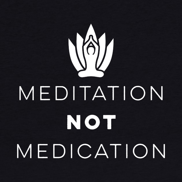 Meditation Not Medication Zen Yoga Spiritual by Marham19